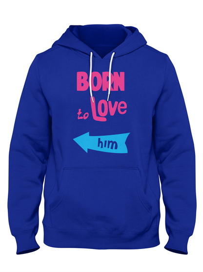 Born To Love Him - Sixth Degree Clothing